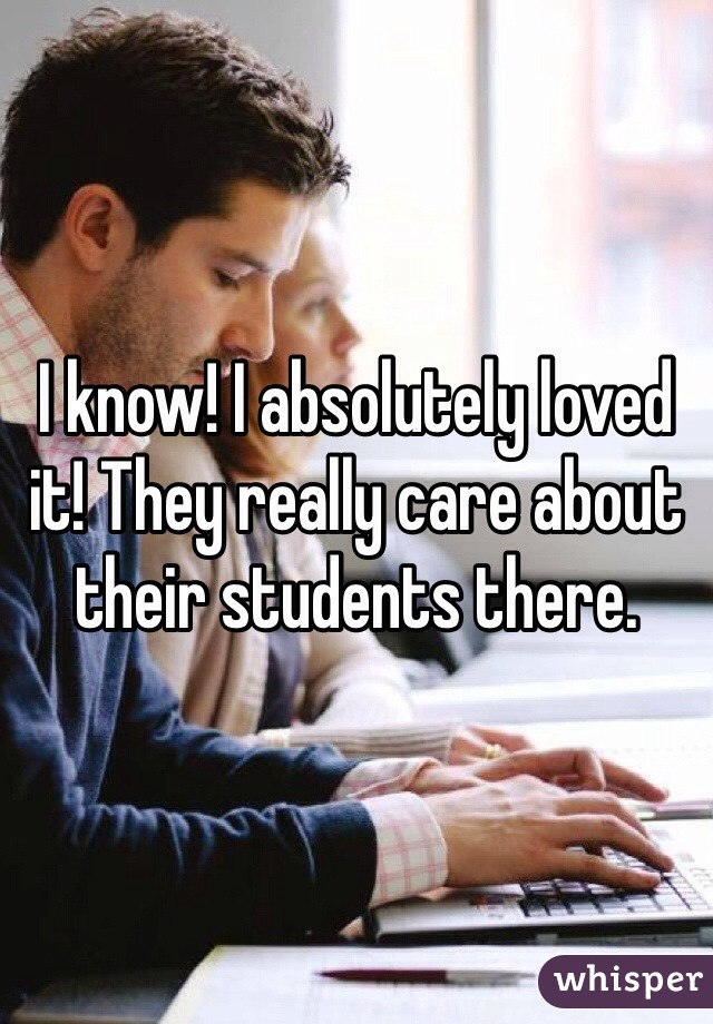 I know! I absolutely loved it! They really care about their students there. 