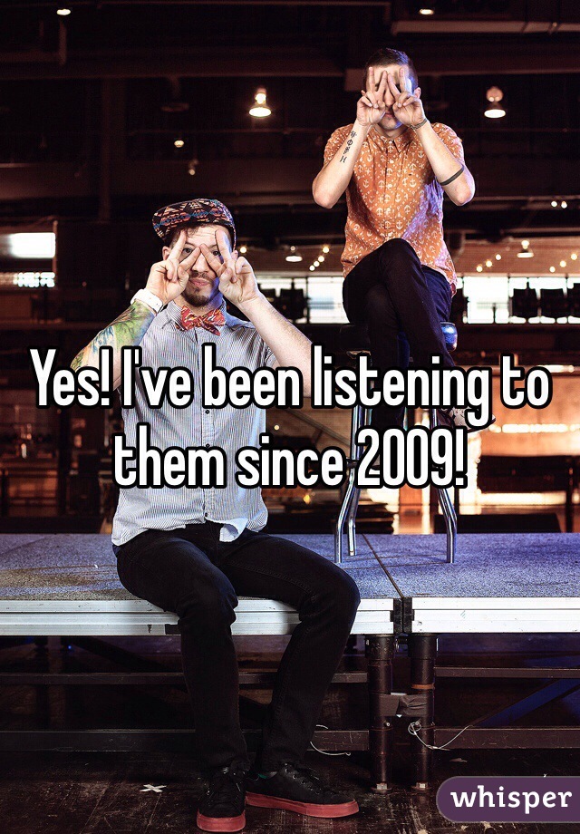 Yes! I've been listening to them since 2009!