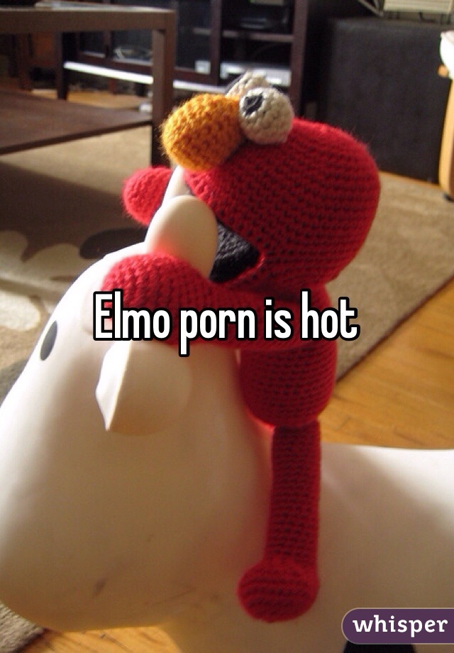 Elmo porn is hot 
