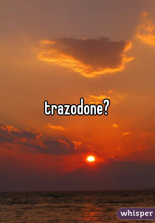 trazodone?
