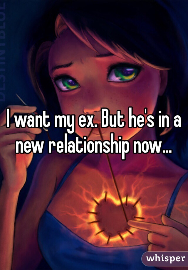 I want my ex. But he's in a new relationship now...
