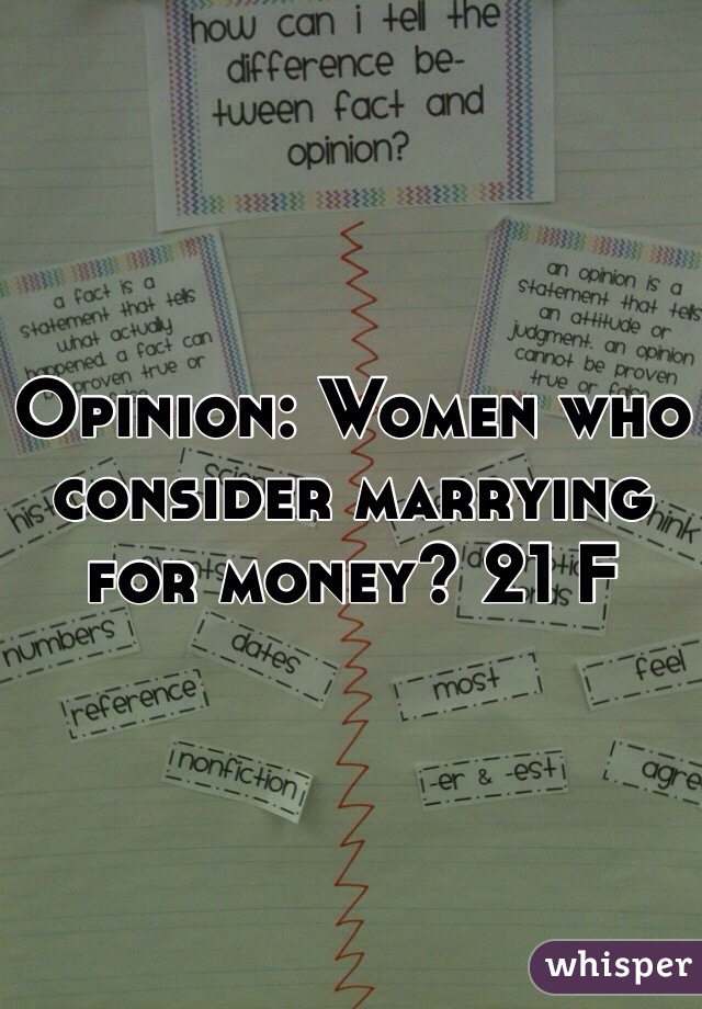 Opinion: Women who consider marrying for money? 21 F