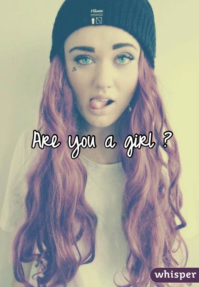 Are you a girl ?