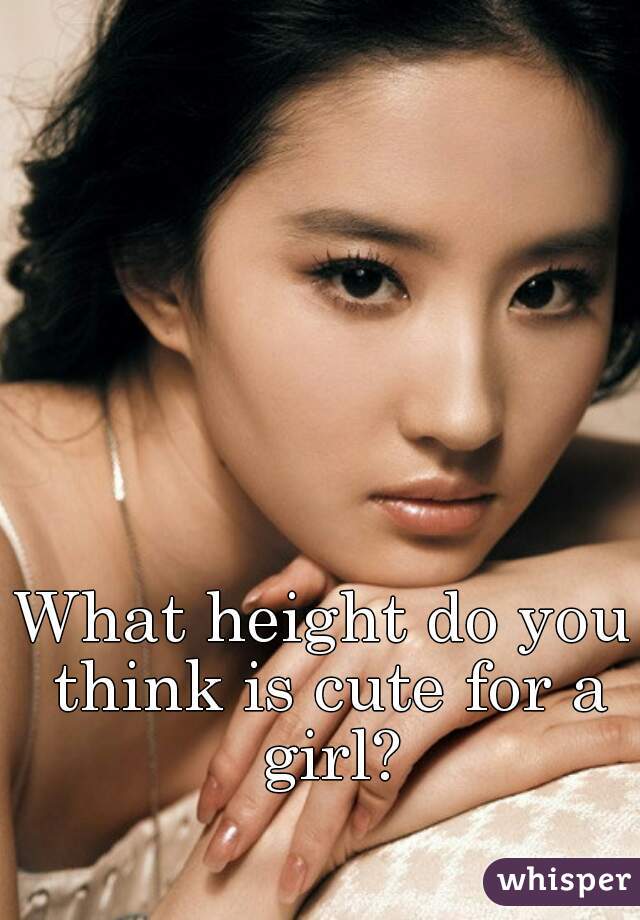 What height do you think is cute for a girl?