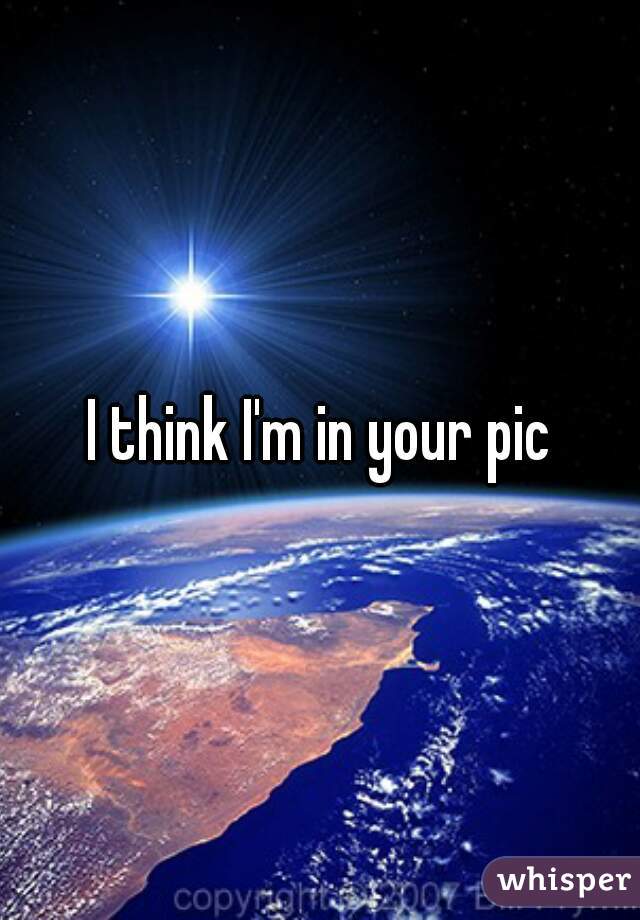 I think I'm in your pic
