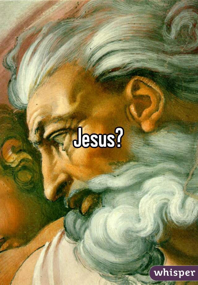 Jesus?