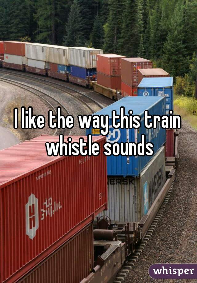 I like the way this train whistle sounds