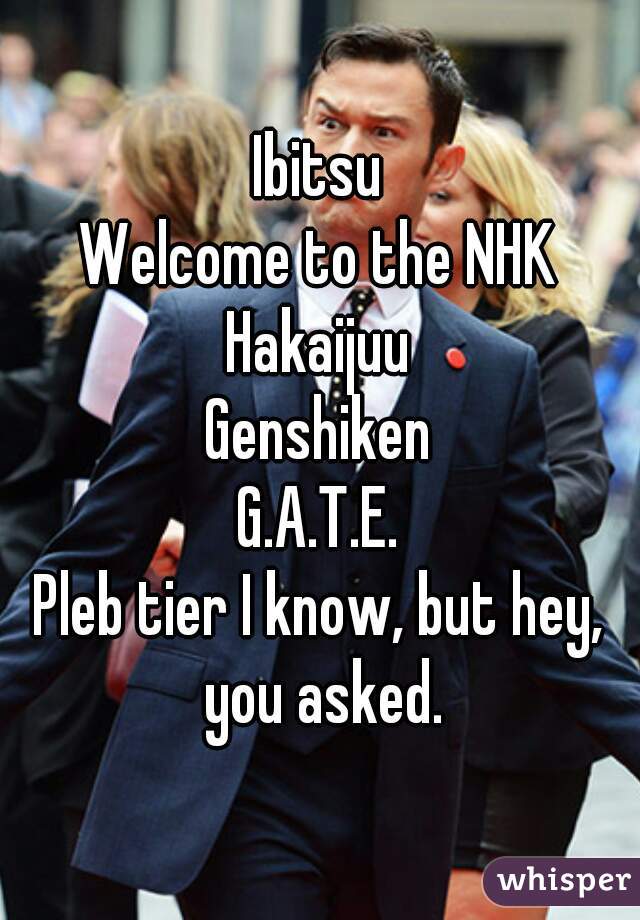 Ibitsu
Welcome to the NHK
Hakaijuu
Genshiken
G.A.T.E.

Pleb tier I know, but hey, you asked.