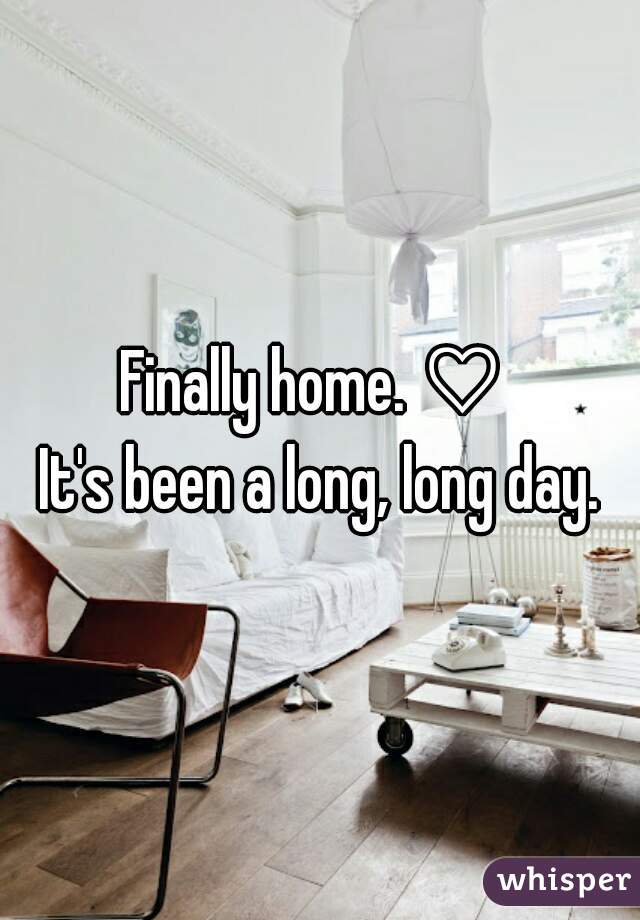 Finally home. ♡ 
It's been a long, long day.