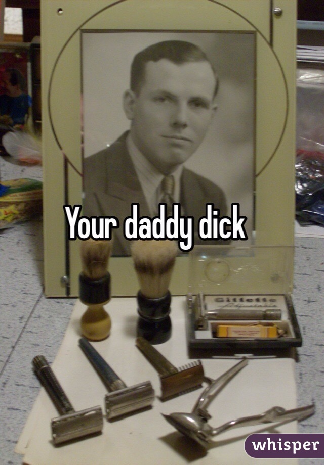 Your daddy dick 
