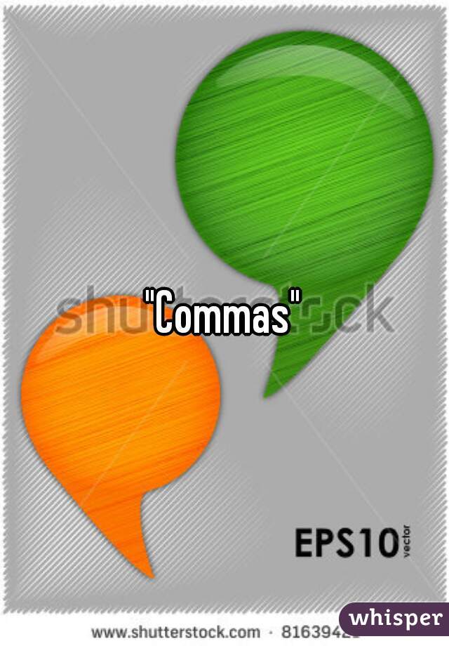 "Commas"