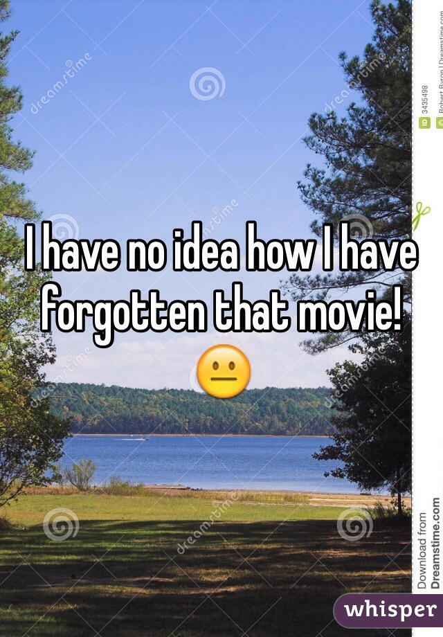 I have no idea how I have forgotten that movie! 😐