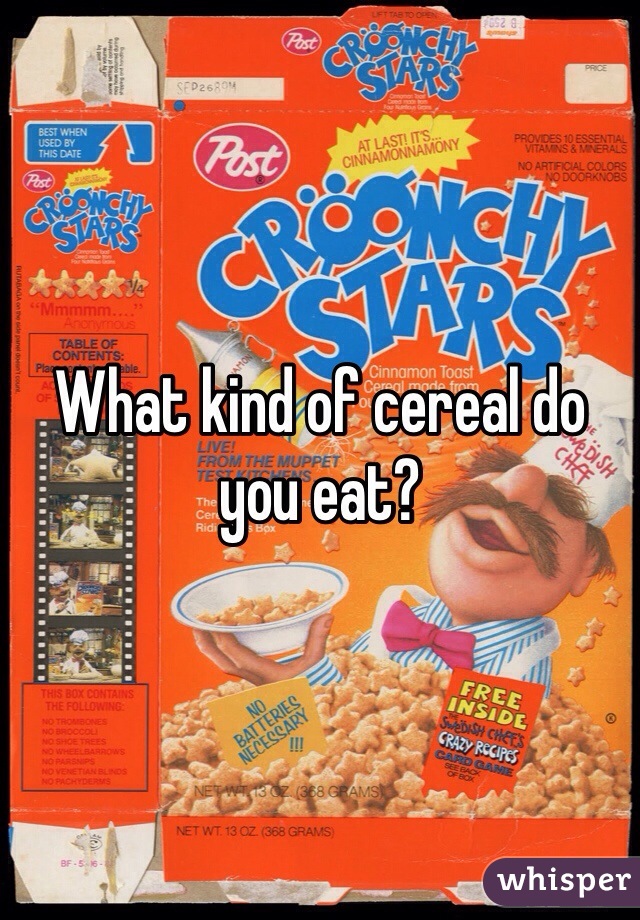 What kind of cereal do you eat?
