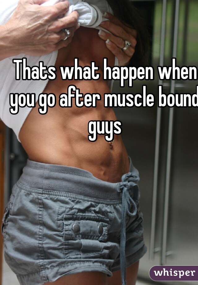 Thats what happen when you go after muscle bound guys
