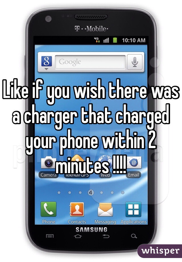 Like if you wish there was a charger that charged your phone within 2 minutes !!!!