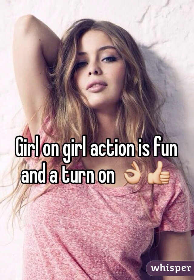 Girl on girl action is fun and a turn on 👌👍 