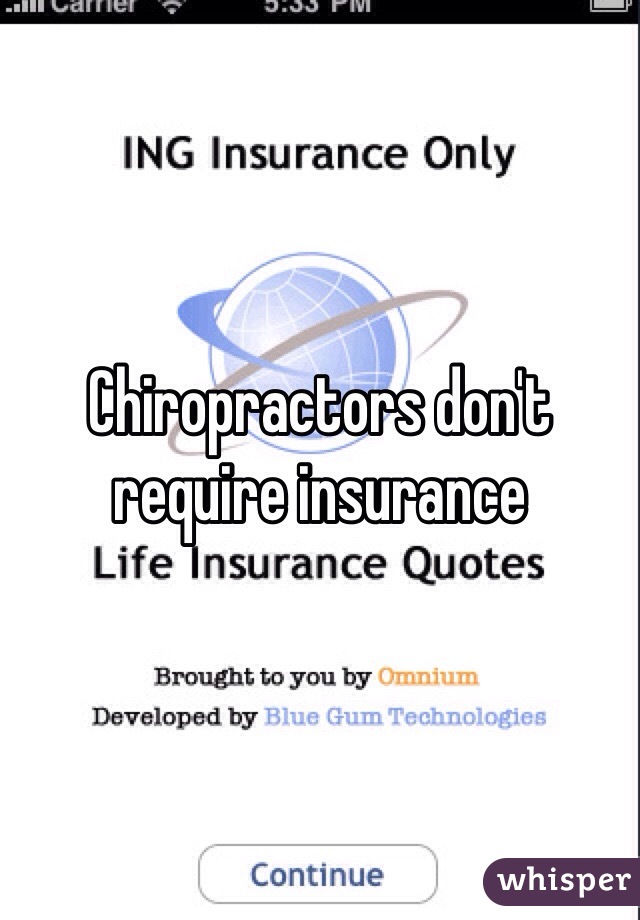 Chiropractors don't require insurance