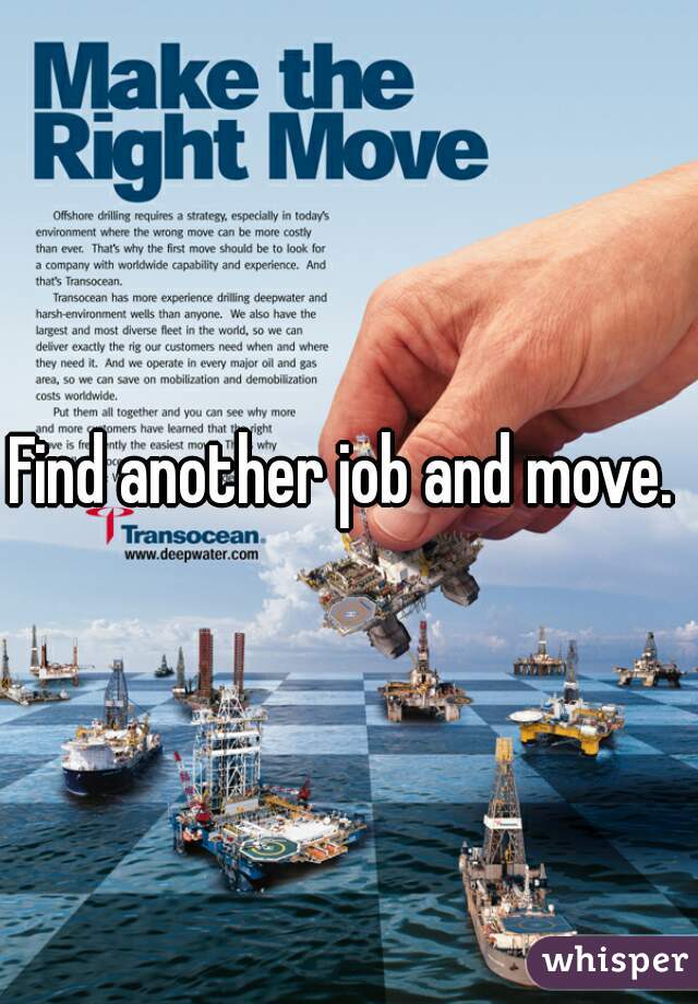 Find another job and move. 