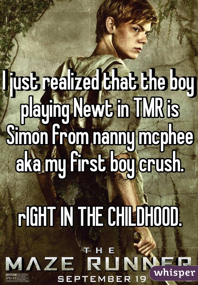 I just realized that the boy playing Newt in TMR is Simon from nanny mcphee aka my first boy crush. 

rIGHT IN THE CHILDHOOD.