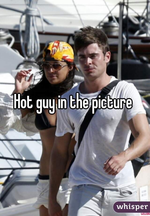Hot guy in the picture 