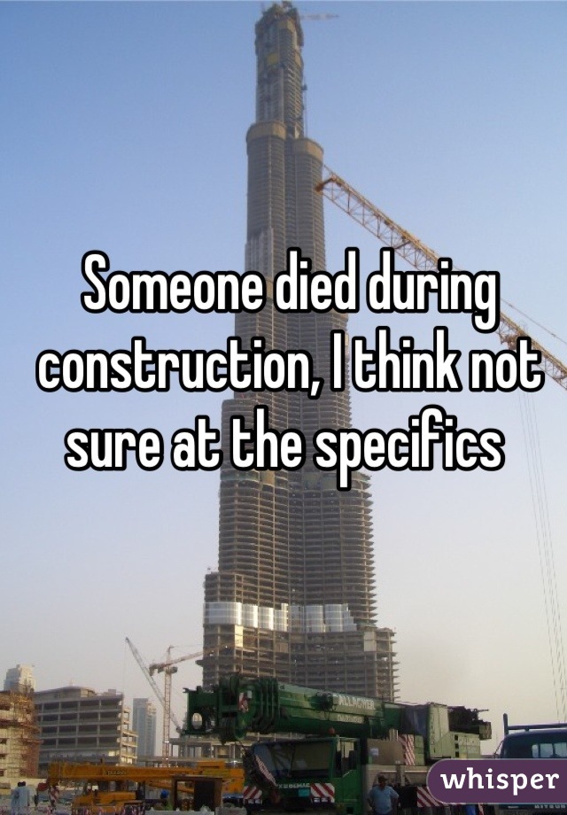 Someone died during construction, I think not sure at the specifics 