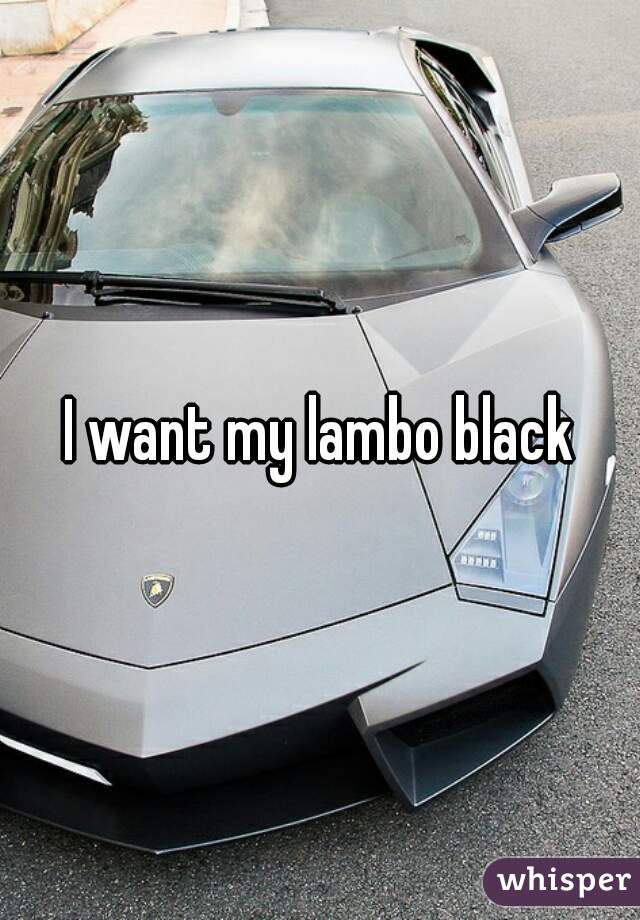 I want my lambo black