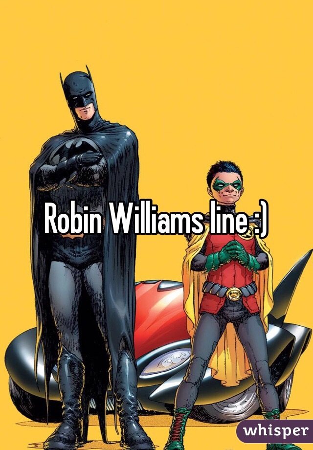Robin Williams line :)