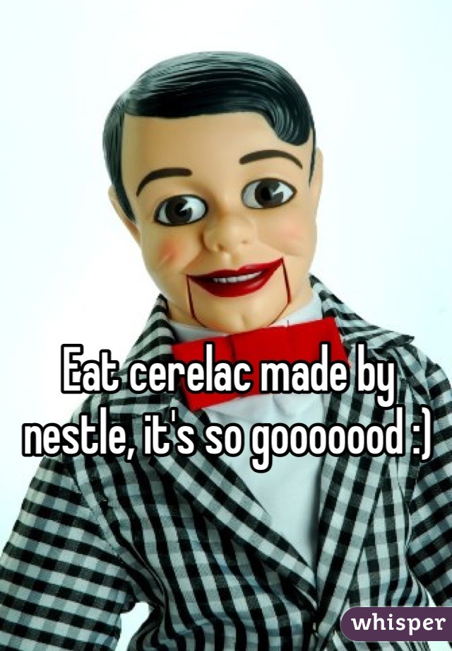 Eat cerelac made by nestle, it's so gooooood :)