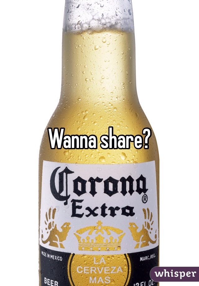 Wanna share?