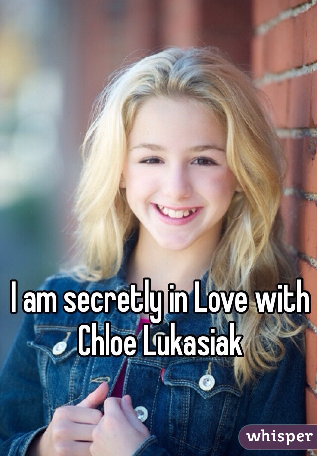 I am secretly in Love with Chloe Lukasiak 