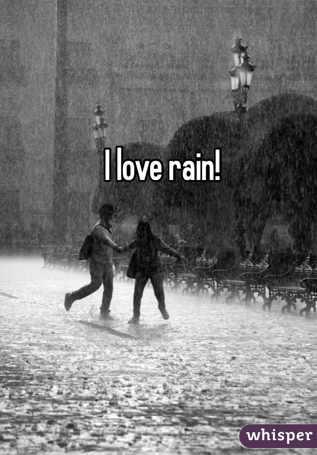 I love rain!