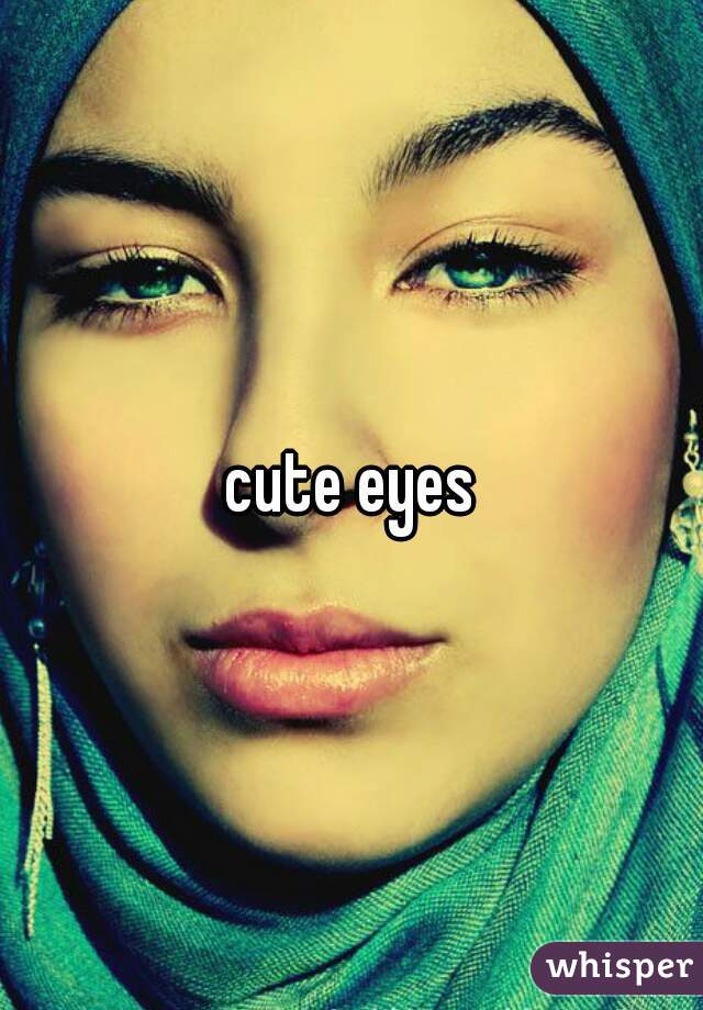 cute eyes