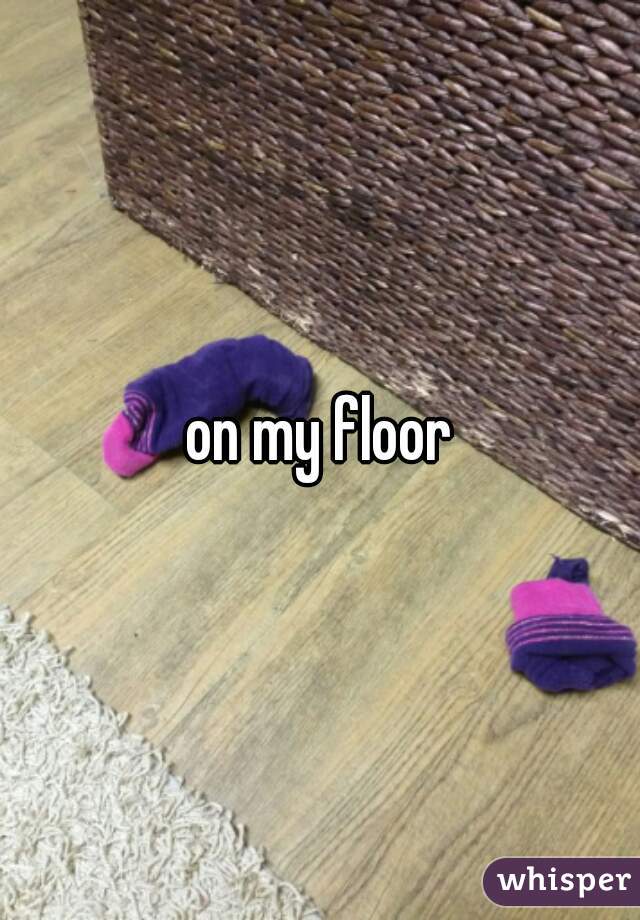 on my floor
