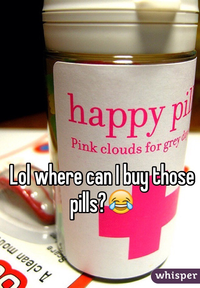 Lol where can I buy those pills?😂