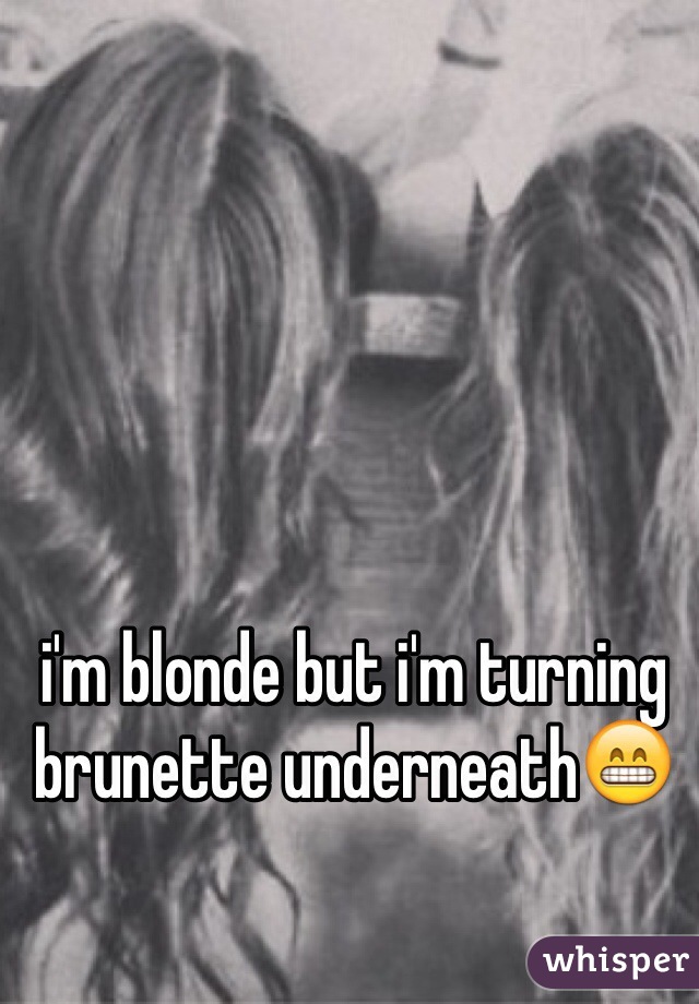 i'm blonde but i'm turning brunette underneath😁