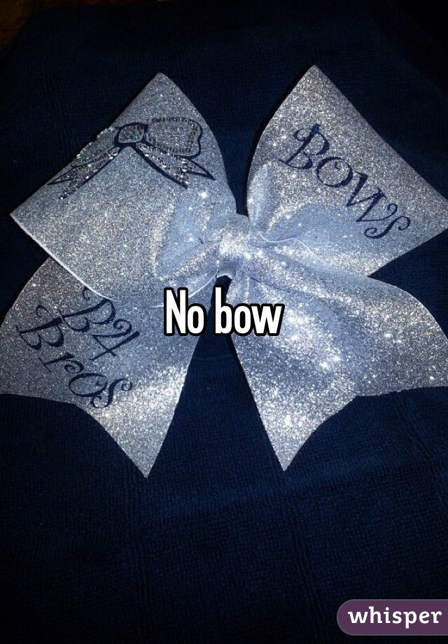 No bow