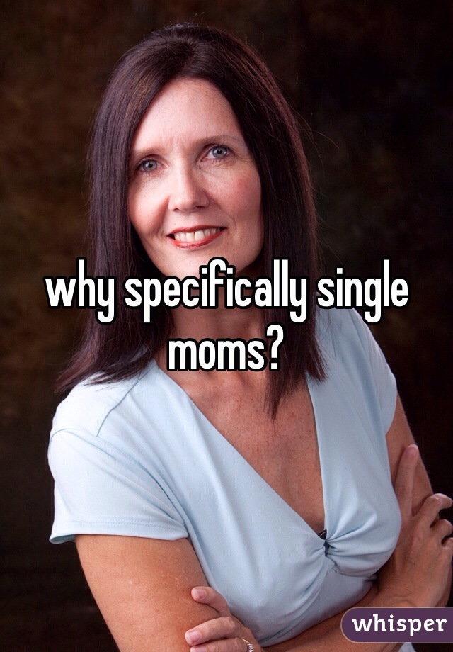 why specifically single moms?