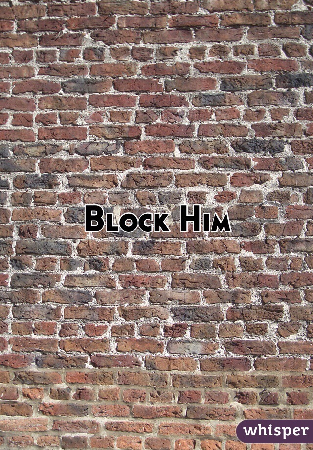Block Him