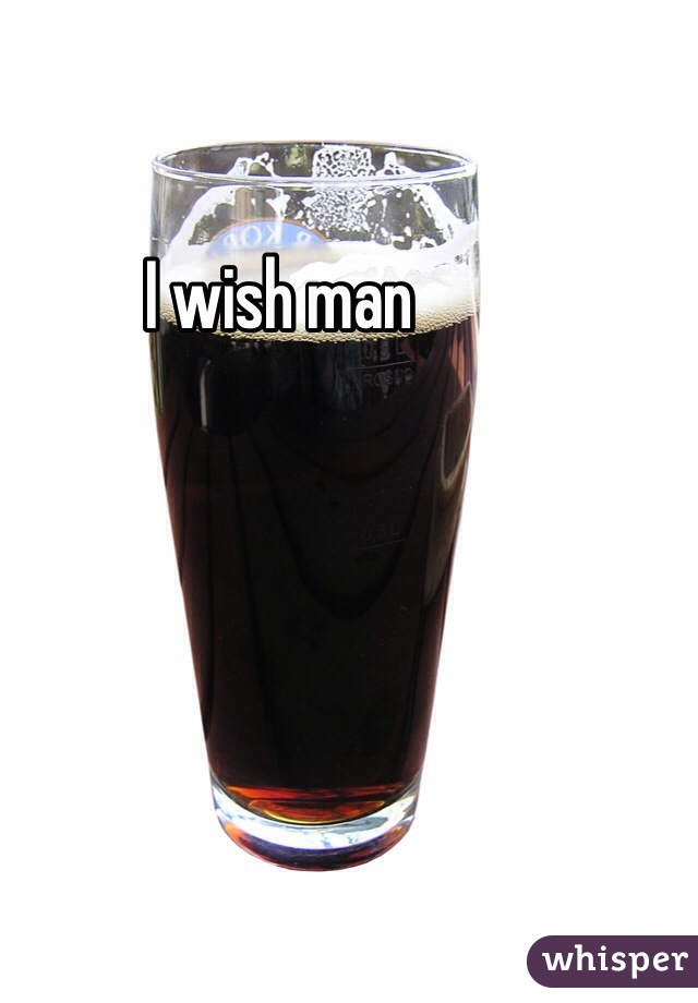 I wish man