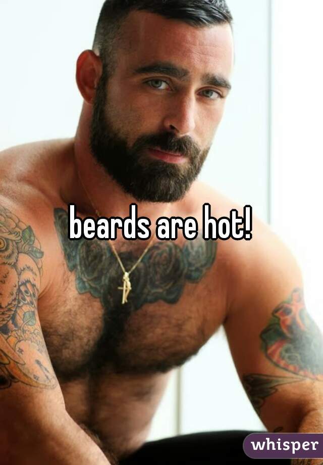 beards are hot!