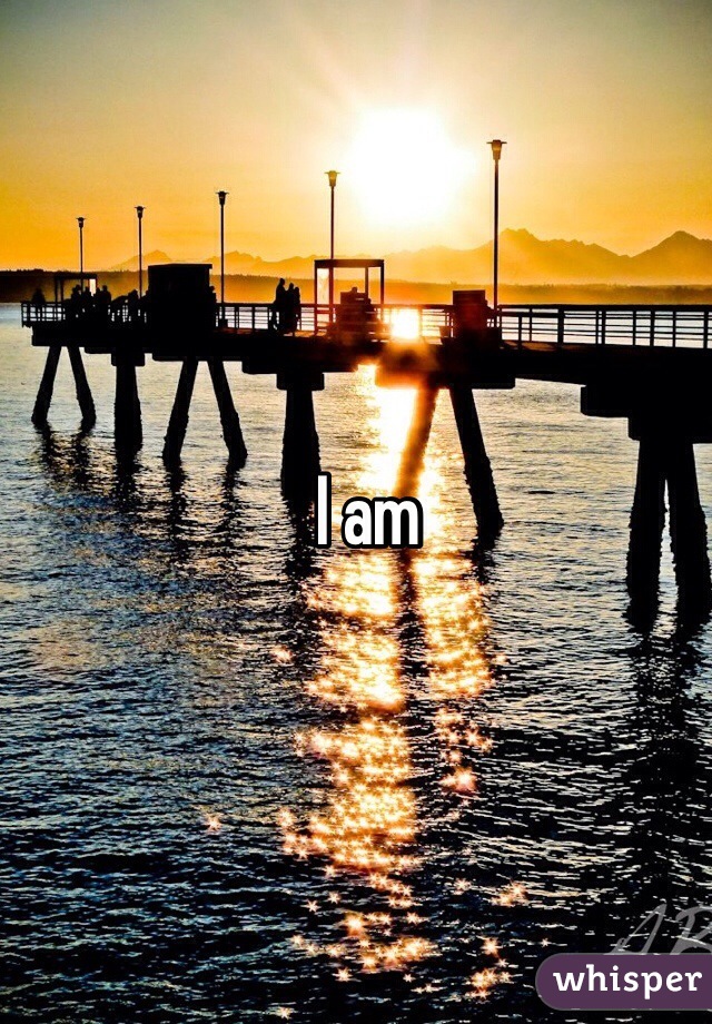 I am 

