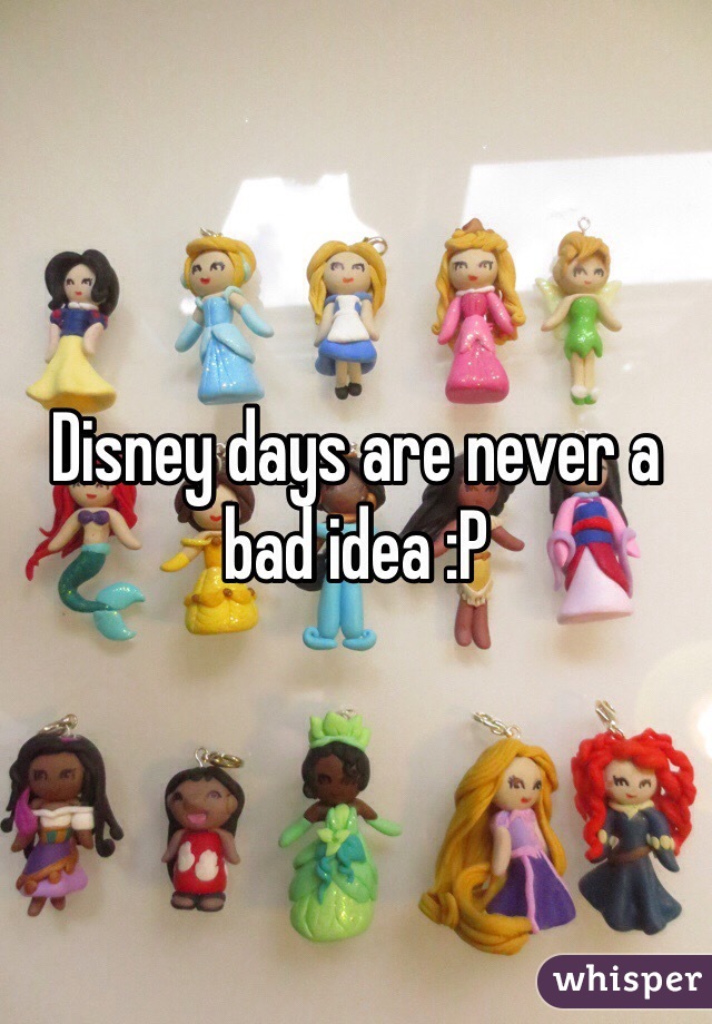 Disney days are never a bad idea :P