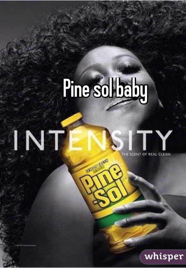 Pine sol baby
