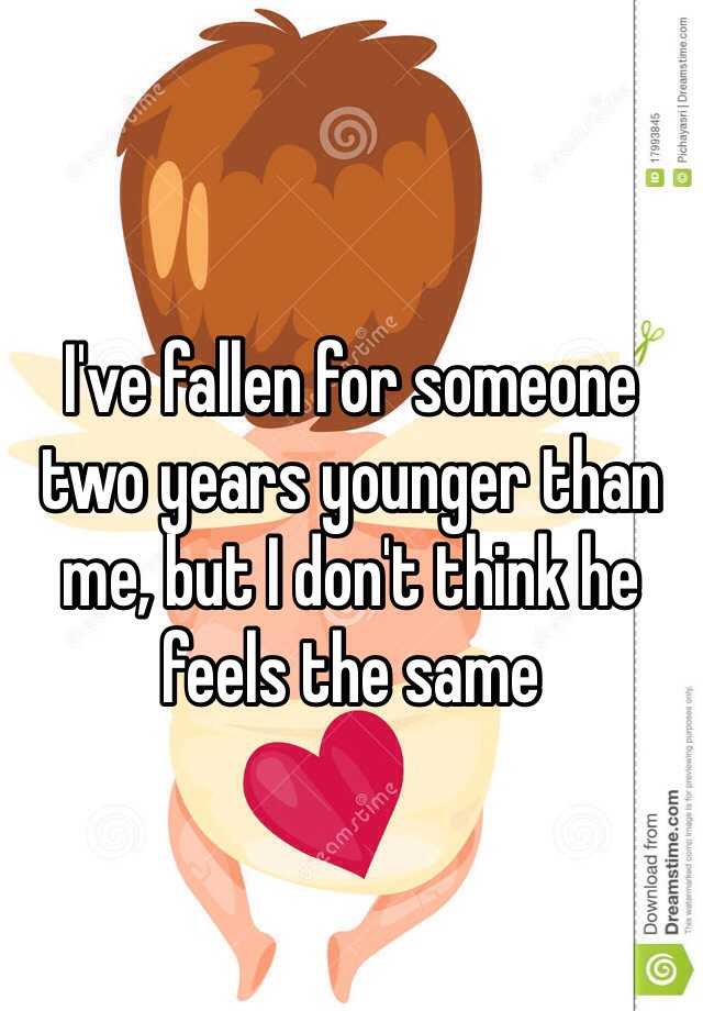 i-ve-fallen-for-someone-two-years-younger-than-me-but-i-don-t-think-he