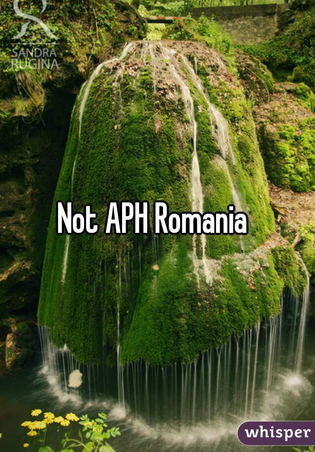 Not APH Romania 
