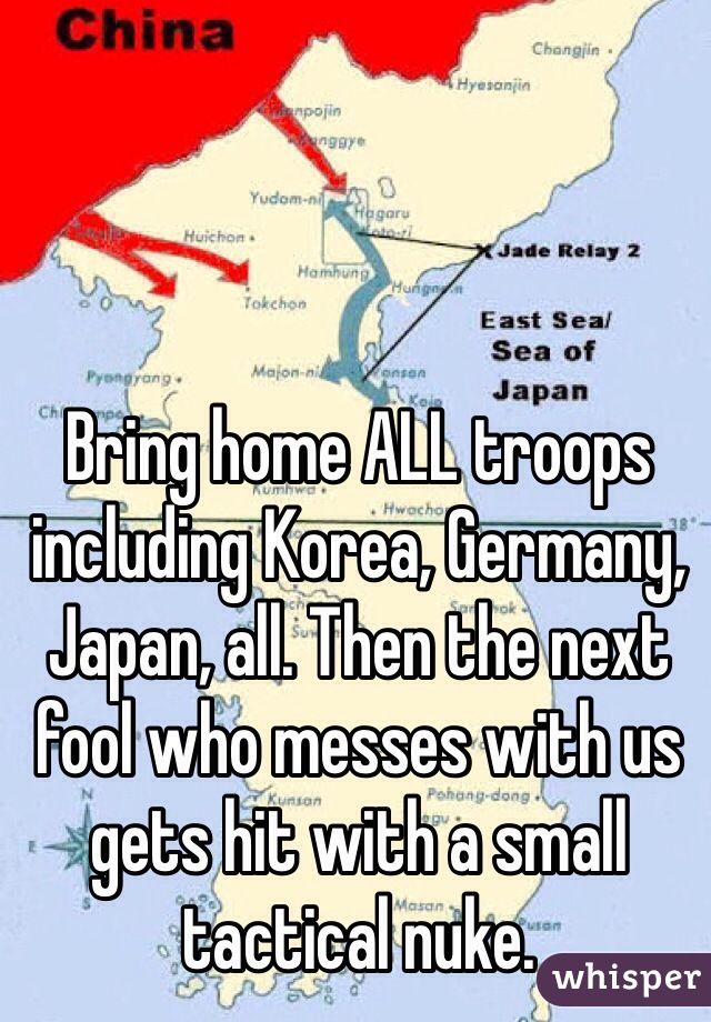 Bring home ALL troops including Korea, Germany, Japan, all. Then the next fool who messes with us gets hit with a small tactical nuke.