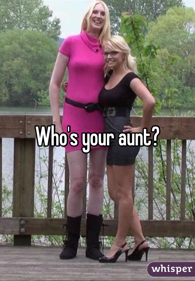 Who's your aunt?