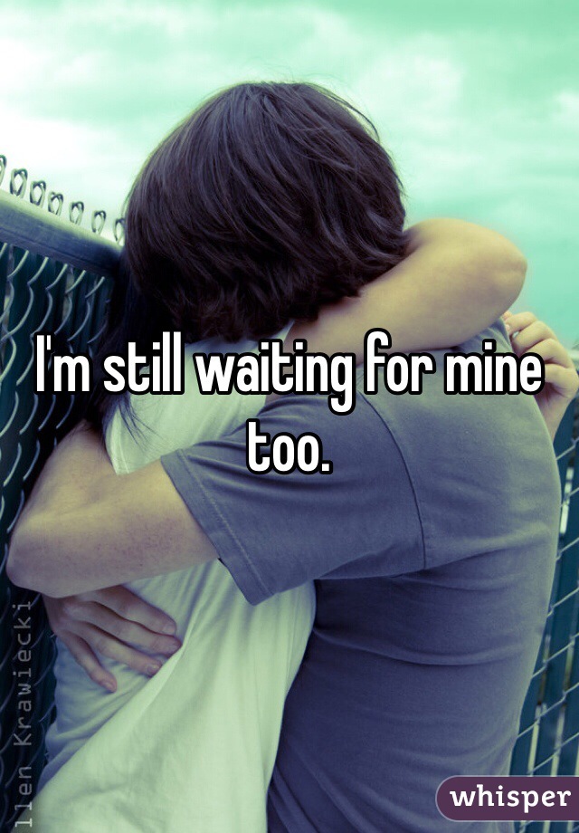I'm still waiting for mine too.