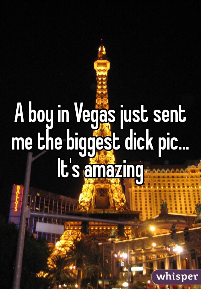 A boy in Vegas just sent me the biggest dick pic... It's amazing 