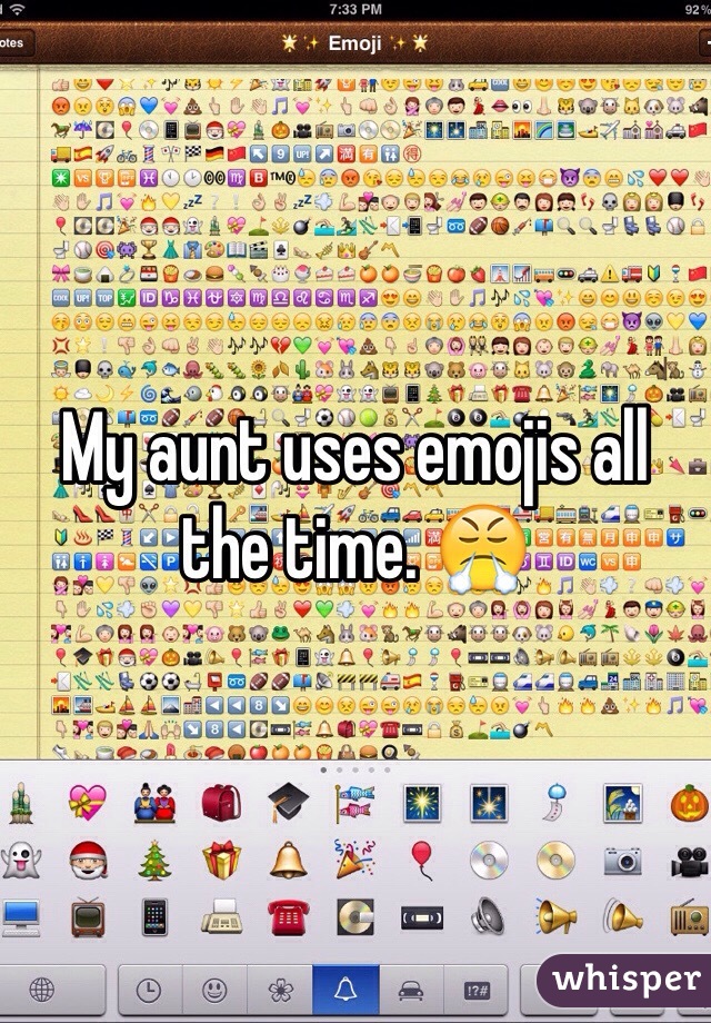 My aunt uses emojis all the time. 😤